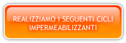 Realizziamo i seguenti cicli impermeabilizzanti