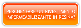 Perchè fare un rivestimento impermeabilizzante in resina?